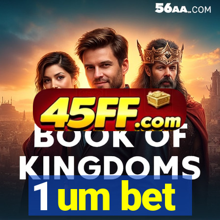1 um bet